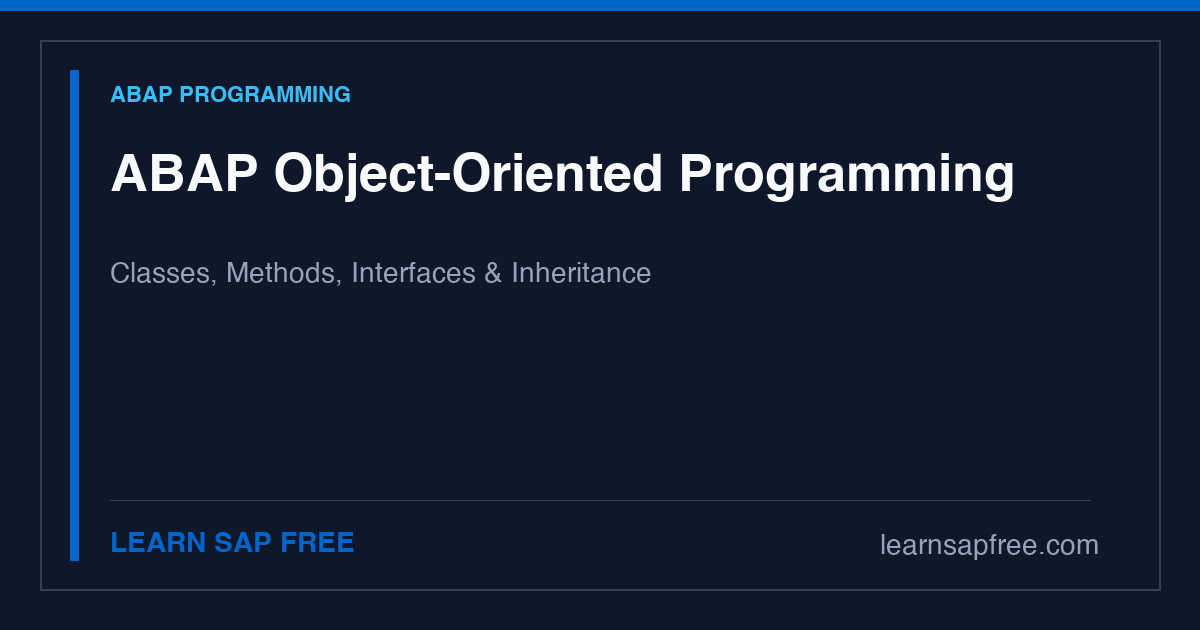 SAP ABAP Object-Oriented Programming — Classes, Methods, and Interfaces