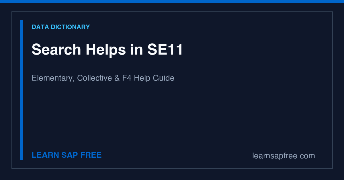 Search Helps in SAP ABAP — Elementary and Collective Search Help (SE11)