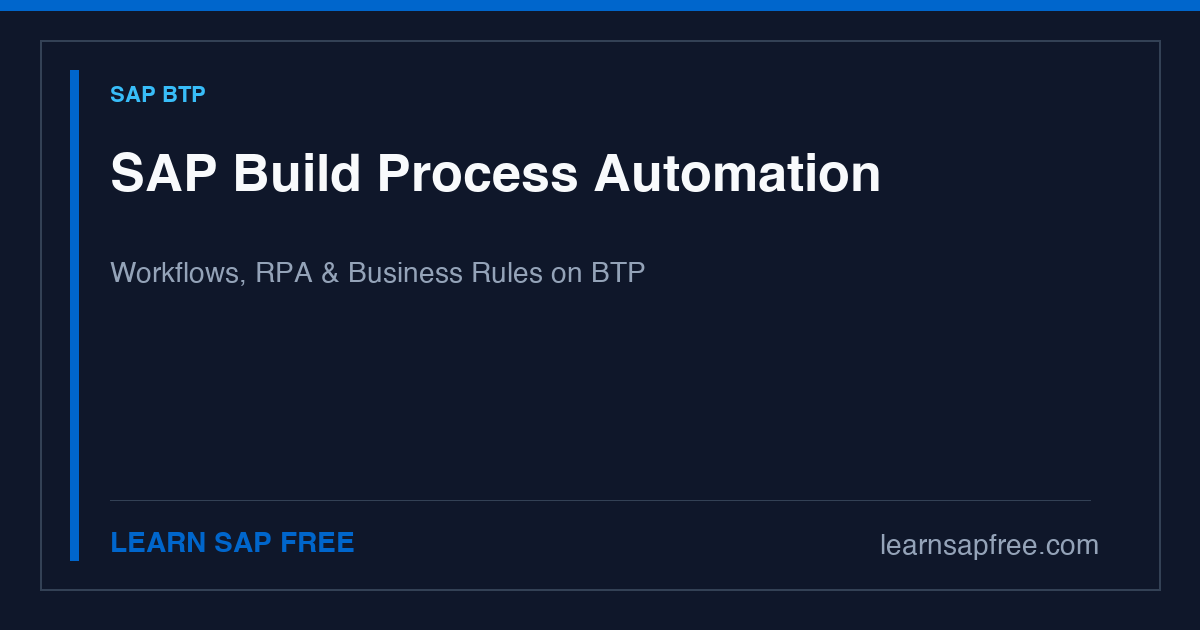 SAP Build Process Automation — Workflow, RPA, and Business Rules on BTP Guide